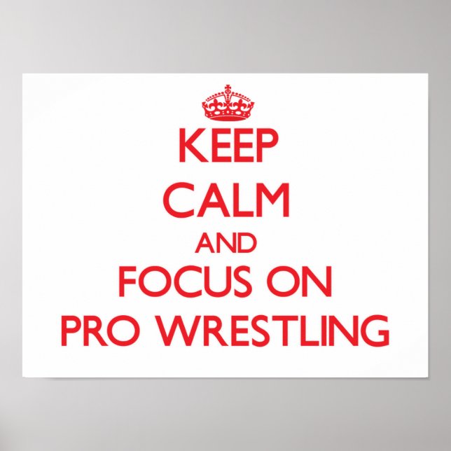 Poster Conserver le calme et se concentrer sur Pro Wrestl (Devant)