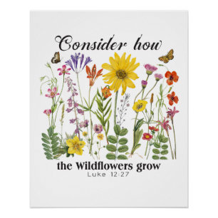 Poster Considérez comment les fleurs sauvages poussent -