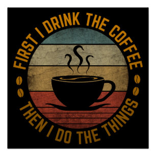 Poster d'abord je bois le café puis je fais les choses