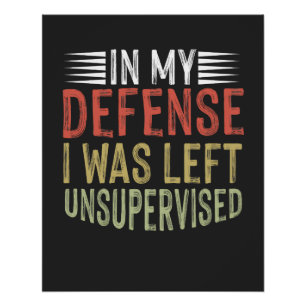 Poster Dans Ma Défense, J'Ai Été Laissé Sans Surveillance