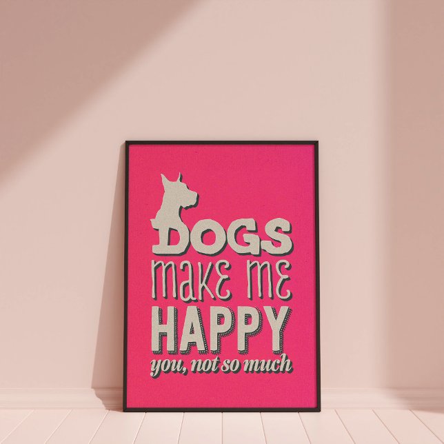 Poster d'art mural rose pour les chiens (Dogs make me happy wall art poster)