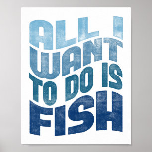 Poster de pêche - All I Want Fisherman Art Print
