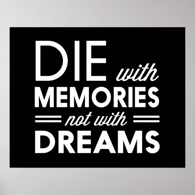 Poster Die with Memories not with Dreams (Devant)
