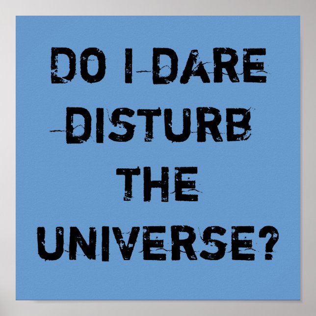 Poster Do I dare disturb the universe? (Devant)