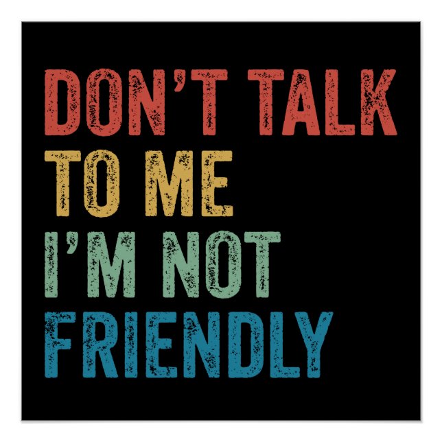 Poster Don't Talk To Me I'm Not Friendly (Devant)