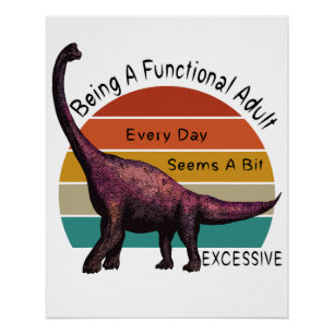 Poster Être Un Adulte Fonctionnel Est Un Brontosaurus Exc