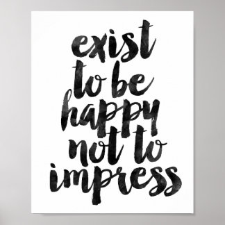 Poster Existe Pour Être Heureux De Ne Pas Imprimer