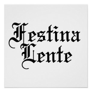 Poster Festina Lente - Faire la hâte lentement - Phrase l