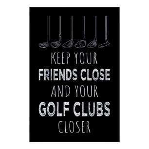 Poster Gardez Vos Amis Près Et Vos Clubs De Golf Plus Prè