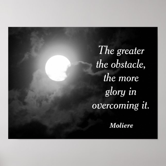 Poster Greater the Obstacle - Citation de Moliere - Art P (Devant)