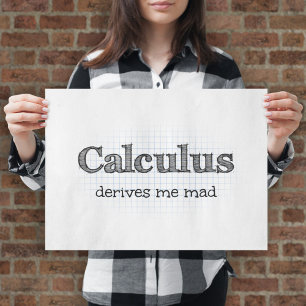 Poster Humour Mathématique - Le Calcul Me Rend Fou