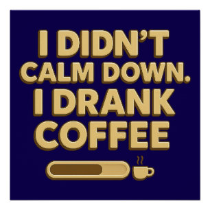 Poster I Drank Coffee – Funny Coffee Quote Design