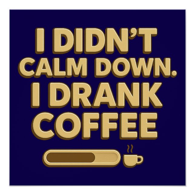 Poster I Drank Coffee – Funny Coffee Quote Design (Devant)