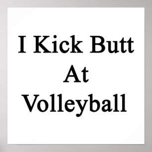 Poster I Kick Butt At Volleyball