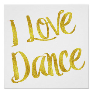 Poster I Love Dance Gold Faux Foil Metallic Citation