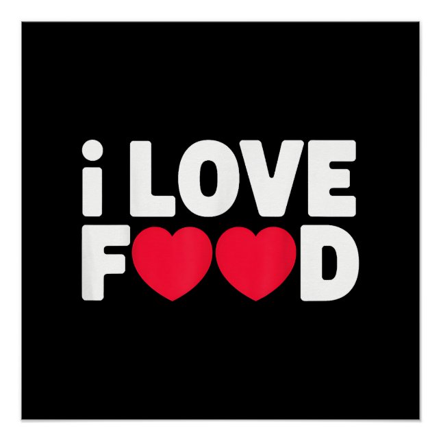 Poster I Love Food Funny Foodie Cadeau pour hommes (Devant)