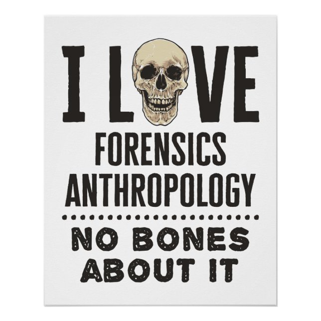 Poster I Love Forensics Anthropology No Bones About It (Devant)