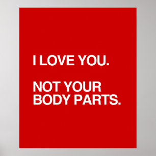 POSTER I LOVE YOU NOT YOUR BODY PARTS