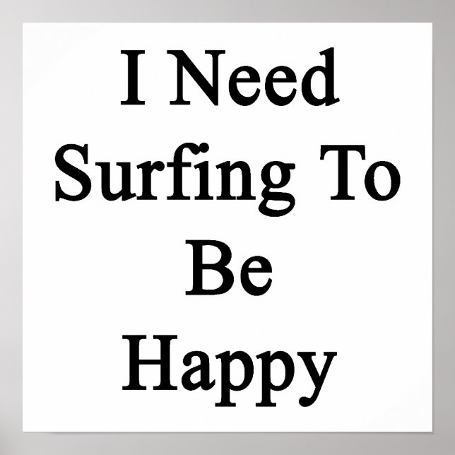 Poster I Need Surfing To Be Happy (Devant)