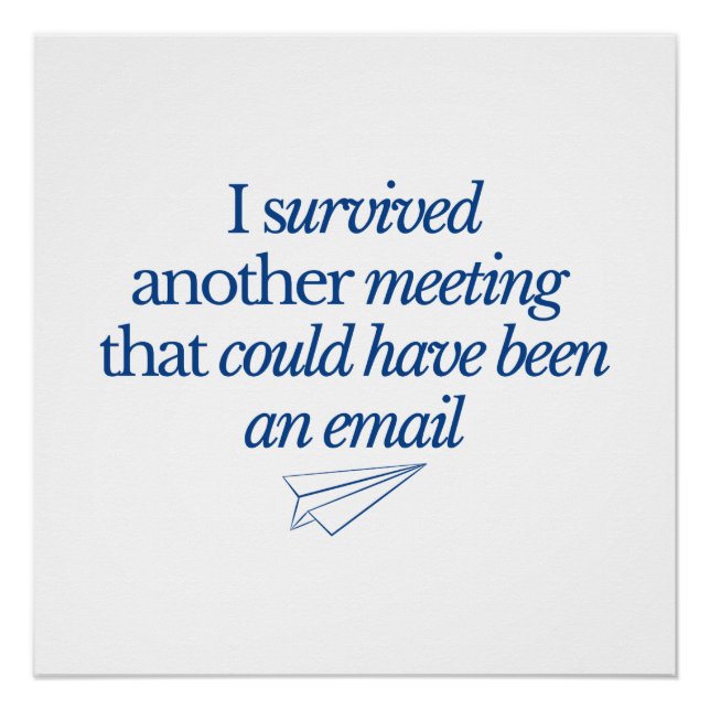 Poster I Survived Another Meeting Could Be Email Funny Of (Devant)