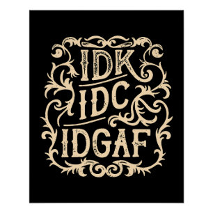 Poster idk idc idgaf esthétique