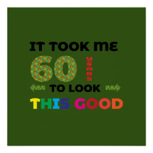 Poster Il m'a fallu 60 ans pour avoir l'air aussi bien.