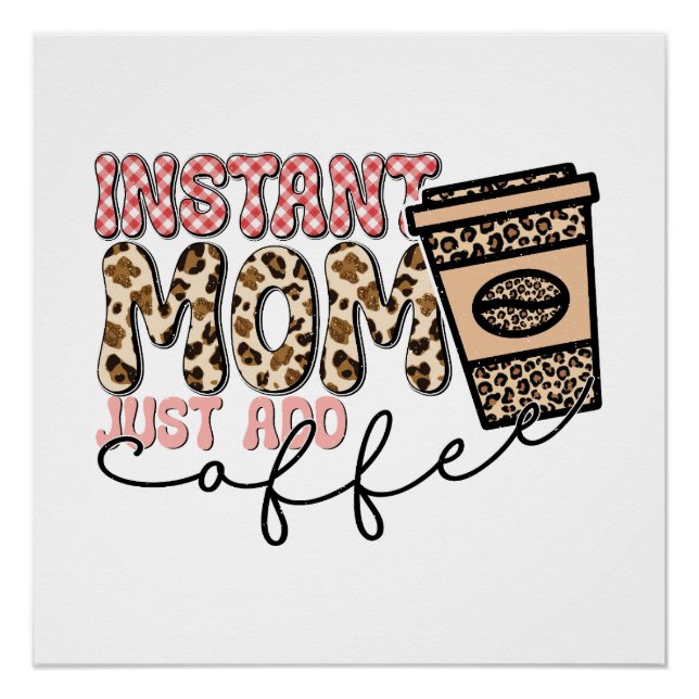 Poster Instant Maman Juste Ajouter Du Café (Devant)