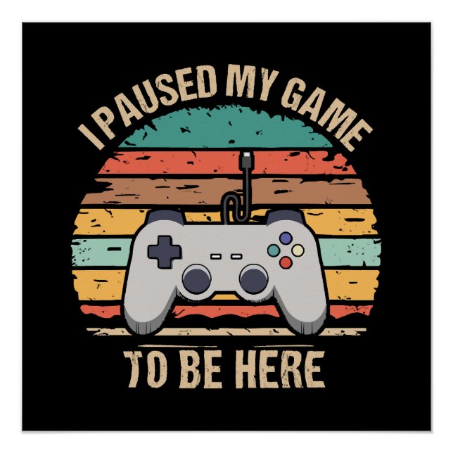 Poster J'ai mis mon jeu en pause pour être ici (Devant)