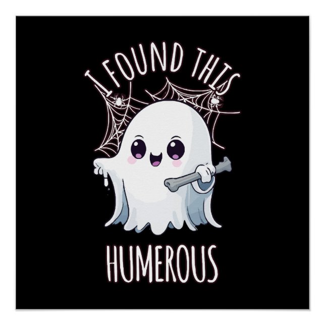 Poster J'ai trouvé cet humérus drôle Halloween Fantôme (Devant)