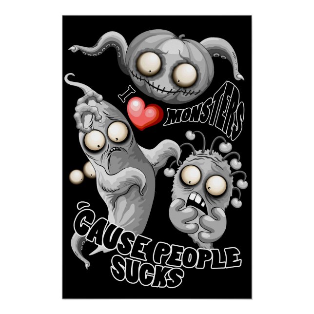 Poster J'aime les monstres parce que les gens aiment les  (Devant)