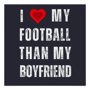 Poster j'aime mon football que mon petit ami