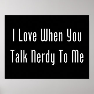 Poster J'Aime Quand Tu Me Parles Nerdy (sombre)