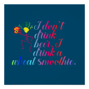 Poster Je ne bois pas de bière. Je bois un smoothie au bl