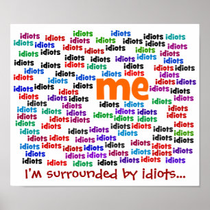 Poster Je suis complètement entouré par un groupe d'Idiot