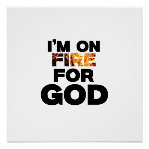 POSTER JE SUIS EN FEU POUR DIEU.
