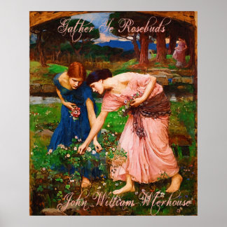 Poster John William Waterhouse Retrouvez Ye Rosebuds Post