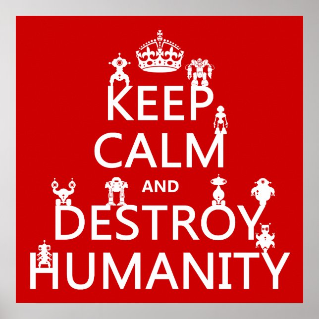 Poster Keep Calm and Destroy Humanity (robots) (Devant)