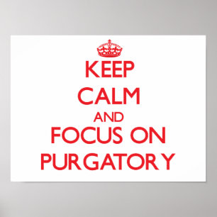 Poster Keep Calm and focus on Purgatory