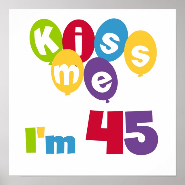 Poster Kiss Me I'm 45 Anniversaire T-shirts et cadeaux (Devant)