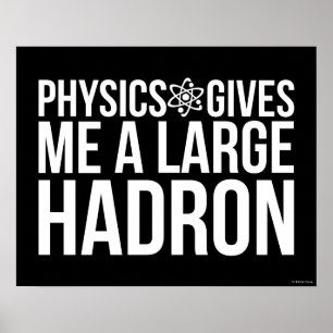 Poster La Physique Me Donne Un Grand Hadron
