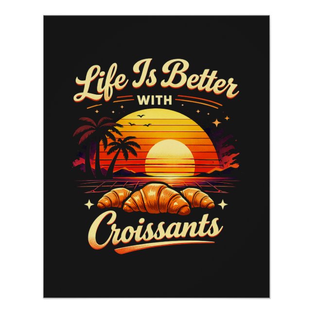 Poster La vie est meilleure avec des croissants (Devant)