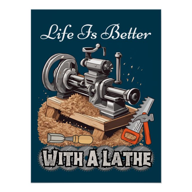 Poster La Vie Est Meilleure Avec Une Lathe (Devant)