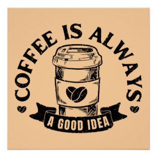 Poster Le café est toujours une bonne idée