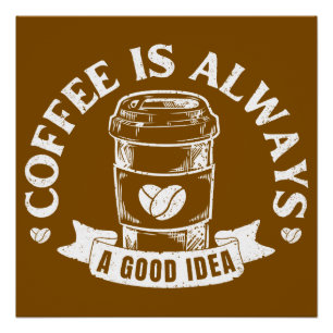 Poster Le café est toujours une bonne idée