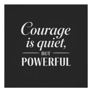 Poster "Le courage est silencieux, mais puissant."