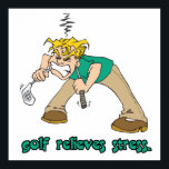 Poster le golf soulage l'humour de stress<br><div class="desc">Un design sportif idéal pour tous les fans,  joueurs ou coéquipiers. Cliquez sur customiser pour ajouter un nom ou une phrase accrocheuse. Montrez votre côté sportif et votre fierté d'équipe.</div>