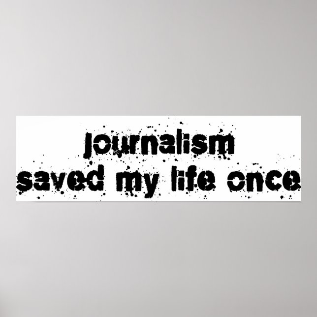 Poster Le Journalisme M'A Sauvé La Vie Une Fois (Devant)
