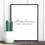 Poster Les femmes bien conduites ne citent pas l'histoire<br><div class="desc">Simple et élégant "Les femmes bien conduites ne font pas l'histoire" conception de devis insonorisée personnalisée avec typographie de script moderne dans un style de design minimaliste inspiré de l'empwerment féminin. Le texte peut facilement être customisé pour ajouter votre propre nom ou slogan personnalisé pour le cadeau parfait! #féminisme #petite...</div>