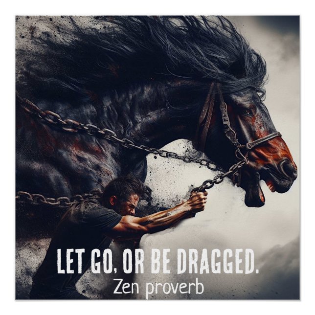 Poster "Let Go or Be Dragged" et Cheval puissant (Devant)