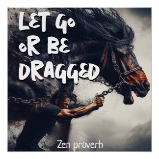 Poster "Let Go or Be Dragged" et Cheval puissant